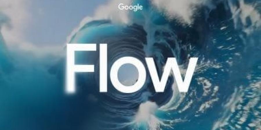 Google Flow.. كل ما تحتاج معرفته عنها وكيفية استخدامها - هرم مصر